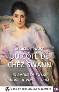 Marcel Proust - A la recherche du temps perdu Tome 1 : Du côté de chez Swann - Deuxième partie : Un amour de Swann ; Troisième partie : Noms de pays : le nom.
