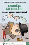 Jean-Philippe Arrou-Vignod - Enquête au collège  : P. P. Cul-Vert détective privé.