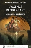 Christophe Lambert - L'agence Pendergast  : Le monstre des égouts.