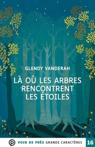 Glendy Vanderah - Là où les arbres rencontrent les étoiles.