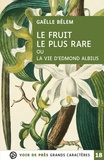 Gaëlle Bélem - Le fruit le plus rare où la vie d'Edmond Albius.