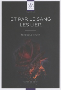 Isabelle Valat - Et par le sang, les lier.