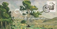 Paul Cézanne - Cézanne : lettre à la peinture.