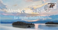 Ludovic Iacovo - Akseli Gallen-Kallela - le mythe finlandais.