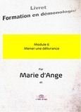 Marie D'ange et Rose du soir La - Formation en démonologie 6 : Formation en démonologie M6 - Module 6 : Mener une délivrance.