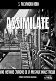 Alexander Reed - Assimilate - Une histoire critique de la musique industrielle.
