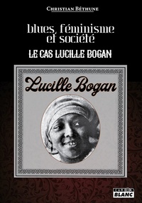Christian Béthune - Blues, féminisme et société - Le cas Lucille Bogan.