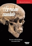 Nicolas Castelaux - La cuisine cannibale - Recettes anthropophages du monde entier.