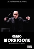 Jean-Christophe Manuceau - Ennio Moriccone - Entre émotion et raison.