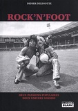 Didier Delinotte - Rock'n'Foot - Deux passions populaires, deux univers voisins.