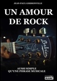 Jean-Paul Germonville - Un amour de rock - Aussi simple qu'une phrase musicale.