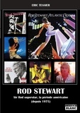 Eric Tessier - Rod Stewart - Sir Rod superstar, la période américaine (depuis 1975).