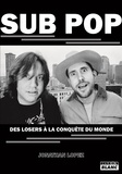 Jonathan Lopez - Sub Pop - Des losers à la conquête du monde.