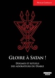 Nicolas Castelaux - Gloire à Satan ! - Dogme et rituels des adorateurs du Diable.