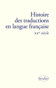 Bernard Banoun et Isabelle Poulin - Histoire des traductions en langue française - XXe siècle (1914-2000).