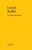 Lionel Ruffel - Trompe-la-mort.