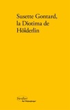 Adolf Beck - Susette Gontard, la Diotima de Hölderlin - Poèmes, lettres, témoignages.