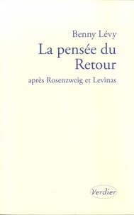 Benny Lévy - La pensée du Retour après Rosenzweig et Lévinas - Séminaire à l'Institut d'études lévinassiennes, Jérusalem, 9 octobre 2002-18 juin 2003.