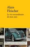 Alain Fleischer - La vie extraordinaire de mon auto.