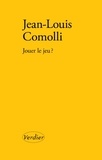 Jean-Louis Comolli - Jouer le jeu ?.