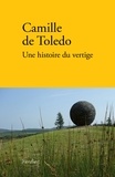 Camille de Toledo - Une histoire du vertige.