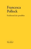 Francesca Pollock - Ferdinand des possibles.