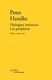 Peter Handke - Dialogues intérieurs à la périphérie - Notes, 2016-2021 2024.