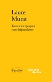 Laure Murat - Toutes les époques sont dégueulasses - Ré(é)crire, sensibiliser, contextualiser.