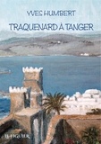 Humbert Yves - Traquenard à Tanger.