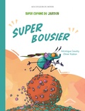 Véronique Cauchy et Olivier Rublon - Super Copains du jardin  : Super bousier.