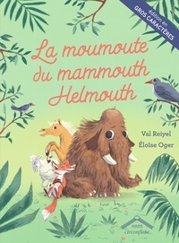 Eloïse Oger et Val Reiyel - La moumoute du mammouth Helmouth.