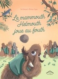 Val Reiyel et Eloïse Oger - Le mammouth Helmouth joue au fouth.
