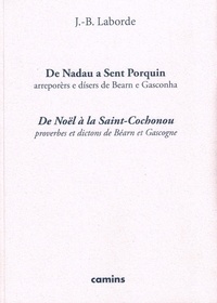 Laborde J.b. - De Nadau a Sent Porquin - De Noêl à la Saint-Cochonou Proverbes et dictons de Béarn et Gascogne.