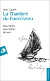 Jean Clausel - La chambre du Damoiseau - Paul Valéry, Jean Voilier (et moi).