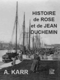 Alphonse Karr - Histoire de Rose et Jean Duchemin.
