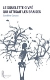 Sandrine Canaux - Le squelette givré qui attisait les braises.