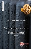 Claude Dantan - Le monde selon Flambeau.