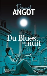 Daniel Angot - Du blues dans la nuit.