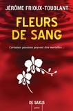 Jérôme Frioux-Toublant - Fleurs de sang.