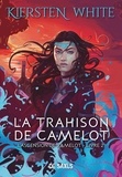Kiersten White et Véronique Baloup - La trahison de Camelot (ebook) - L'ascension de Camelot - Tome 02.
