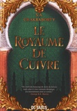 S. A. Chakraborty - La trilogie Daevabad Tome 2 : Le Royaume de Cuivre.