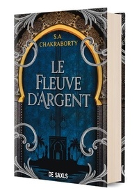 S. A. Chakraborty - Le Fleuve d'argent - Contes de la trilogie Daevabad.