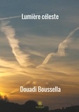 Douadi Boussella - Lumière céleste.