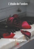 Sylvie Bourgouin - L'étoile de l'ombre.