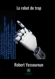 Robert Yessouroun - Le robot de trop.