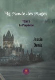 Jessie Denis - Le monde des mages.