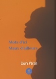 Laury Versin - Mots d'ici maux d'ailleurs.