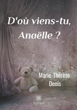 Marie-Thérèse Denis - D'où viens-tu, Anaëlle ?.
