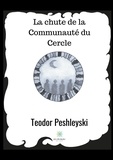 Teodor Peshleyski - La chute de la Communauté du Cercle.