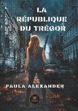 Paula Alexander - La République du Trégor.